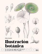 Libros: Ilustraci&oacute;n bot&aacute;nica Un manual para aprender a observar y representar el mundo vegetal - Alba Azaola