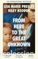 Libros: From Here to the Great Unknown: a Memoir - Lisa Marie Presley; Riley Keough