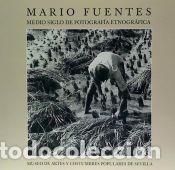Libros: MARIO FUENTES. MEDIO SIGLO DE FOTOGRAFIA - Agudo Torrico, Juan; Fern&aacute;ndez de Paz, Esther; Fuentes
