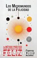 Libros: Los Micromundos de la Felicidad: Un m&eacute;todo pr&aacute;ctico para intentar ser m&aacute;s feliz