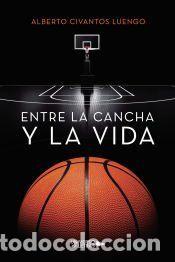 Libros: Entre la cancha y la vida - Alberto Civantos Luengo
