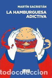 Libros: La hamburguesa adictivs - Sacrist&aacute;n, Mart&iacute;n