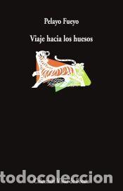 Libros: Viaje hacia los huesos - Fueyo, Pelayo