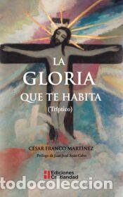 Libros: La gloria que te habita (Tr&iacute;ptico) - Martinez, C&eacute;sar Franco - Foto 1