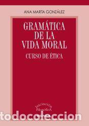 Libros: Gram&aacute;tica de la vida moral - Gonz&aacute;lez Gonz&aacute;lez, Ana Marta - Foto 1