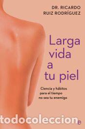 Libros: Larga vida a tu piel - Ruiz Rodr&iacute;guez, Dr. Ricardo