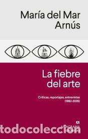 Libros: La fiebre del arte - Arn&uacute;s, Mar&iacute;a del Mar