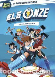 Libros: Els Onze 11. El gol n&uacute;mero onze - Santos Molina, Eduardo de los; Santiago, Roberto