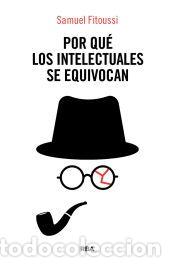 Libros: Por qu&eacute; los intelectuales se equivocan - Fitoussi, Samuel