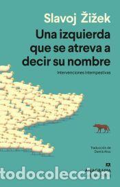 Libros: Una izquierda que se atreva a decir su nombre - ?i?ek, Slavoj
