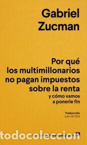 Libros: Por qu&eacute; los multimillonarios no pagan impuestos sobre la renta y c&oacute;mo vamos a ponerle fin - Zucman,