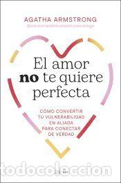 Libros: El amor no te quiere perfecta - Agatha Armstrong @neuronasdelcorazon.psicologa