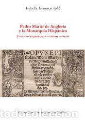 Libros: Pedro M&aacute;rtir de Angler&iacute;a y la Monarqu&iacute;a Hisp&aacute;nica