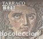 Libros: Tarraco MNAT. Exposici&oacute;n de s&iacute;ntesis. Exposition de synth&egrave;se - MUSEU ARQUEOL&Ograve;GIC DE TARRAGONA