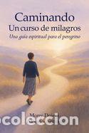 Libros: Caminando Un curso de milagros: Una gu&iacute;a espiritual para el peregrino - ALBERTO. AGRASO; Mony
