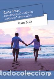 books: Amor puro: Descubriendo el verdadero sentido de la sexualidad - Evert, Jason