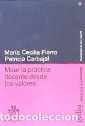 Libros: Mirar la pr&aacute;ctica docente desde los valores - Carbajal Padilla, Patricia; Fierro Evans, Cecilia