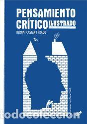 Libros: Pensamiento cr&iacute;tico ilustrado - Castany Prado, Bernat
