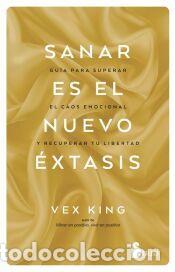 Libros: Sanar es el nuevo &eacute;xtasis - King, Vex