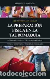 Libros: La preparaci&oacute;n f&iacute;sica en la tauromaquia - Sargento, Luis Miguel