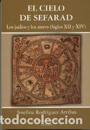 Libros: EL CIELO DE SEFARAD. Los jud&iacute;os y los astros (Siglos XII y XIV) - Josefina Rodr&iacute;guez Arribas