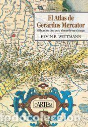 Libros: El Atlas de Gerardus Mercator - R. Wittmann, Kevin