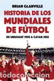 Libros: HISTORIA DE LOS MUNDIALES DE F&Uacute;TBOL - Glanville, Brian