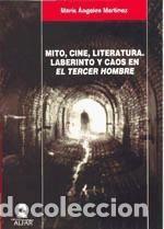Libros: MITO, CINE, LITERATURA. LABERINTO Y CAOS EN EL TERCER HOMBRE - MARIA ANGELES MARTINEZ