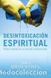 Libros: Desintoxicaci&oacute;n espiritual - Craig Groeschel