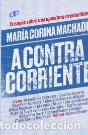 Libros: Mar&iacute;a Corina Machado a contracorriente - Beatriz Becerra,El&iacute;as Pino Iturrieta,Enrique Krauze,Javier