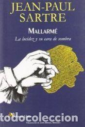 Libros: MALLARME LA LUCIDEZ Y SU CARA DE SOMBRA - SARTRE,JEAN PAUL