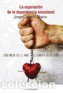 Libros: Superacion de La Dependencia Emocional: Como Impedir Que El Amor Se Convierta En Un Suplicio -