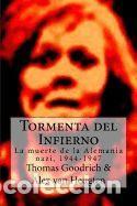 Libros: Tormenta del Infierno: La Muerte de La Alemania Nazi, 1944-1947 - Goodrich, Thomas