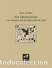 Libros: Els trobadors i la croada de Ricard Cor de Lle&oacute; - Curbet Soler, Joan