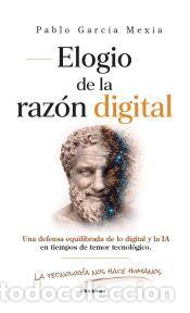 Libros: Elogio de la raz&oacute;n digital - Garc&iacute;a Mex&iacute;a, Pablo