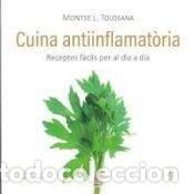 Libros: CUINA ANTIINFLAMATORIA. RECEPTES F&Agrave;CILS - L. Tolosana, Montse