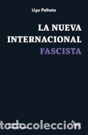 Libros: LA NUEVA INTERNACIONAL FASCISTA - UGO PALHETA