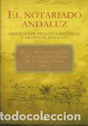 Libros: Notario andaluz:instituci&oacute;n, pr&aacute;ctica notarial y archivos. siglo xvi - AA.VV