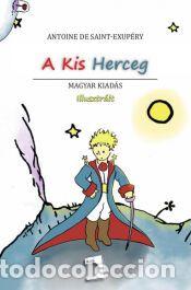 Libros: A Kis Herceg (H&uacute;ngaro) - Antoine de Saint-Exupery,Ver&oacute;nica Parra Gra&ccedil;a
