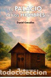 Libros: El palacio de los hombres - Gonz&aacute;lez Rayo, Daniel