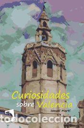 Libros: Curiosidades sobre Valencia - Mart&iacute;, Ismael