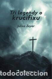 Libros: Tri legendy o krucifixu - Zeyer, Julius - Foto 1