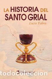 Libros: La historia del Santo Grial - Fabra, Luc&iacute;a