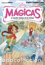 Libros: M&Aacute;GICAS 2 - La canci&oacute;n secreta de las sirenas - Lozano Cano, Mar&iacute;a