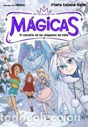 Libros: M&Aacute;GICAS 1 - El misterio de los dragones de hielo - Lozano Cano, Mar&iacute;a