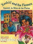 Libros: Xochitl And The Flowers/Xochitl, la Nina de las Flores - Argueta, Jorge