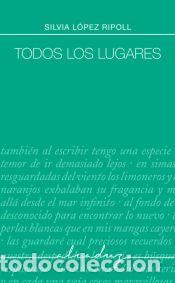 Libros: Todos los lugares - L&oacute;pez Ripoll, Silvia