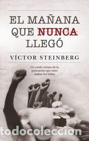 Libros: El ma&ntilde;ana que nunca lleg&oacute; - V&iacute;ctor Steinberg