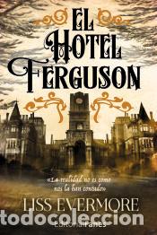 Libros: El Hotel Ferguson - Evermore, Liss