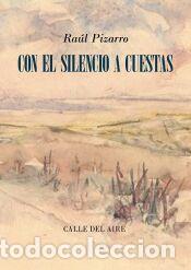 Libros: Con el silencio a cuestas - Pizarro, Ra&uacute;l